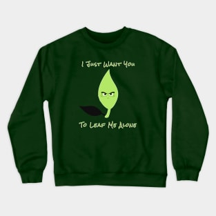 LEAF ME ALONE Crewneck Sweatshirt